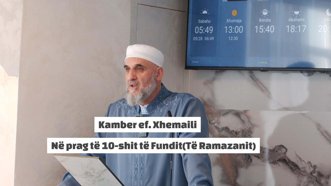Në prag të 10. shit të Fundit të Ramazanit - Kamber ef.Xhemaili
