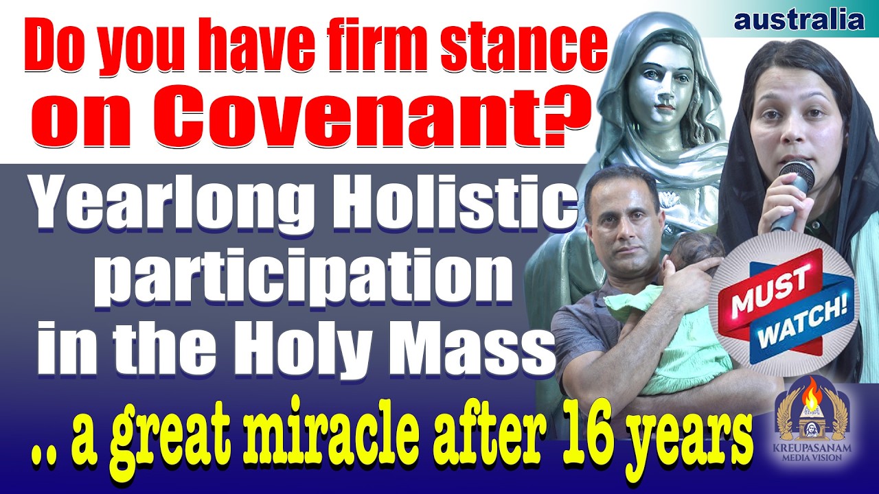 Do you have firm stance on covenant ? yearlong holistic participation  in the mass a great miracle