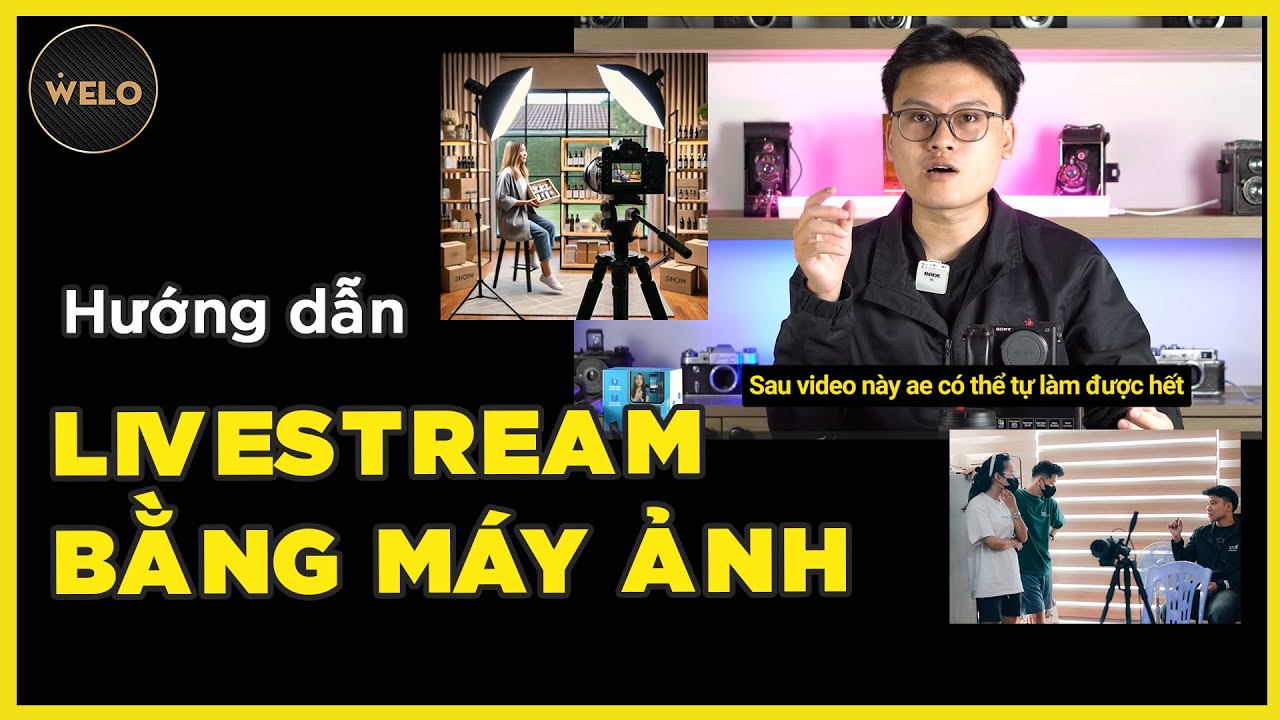 Hướng Dẫn Cách Livestream Bằng Máy Ảnh Đa Nền Tảng  - Welo