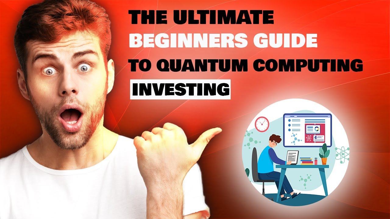 The Ultimate Beginner's Guide to Quantum Computing Investing