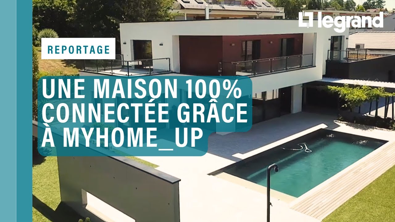 Domotique Legrand : une maison 100% connectée grâce à MyHOME_Up