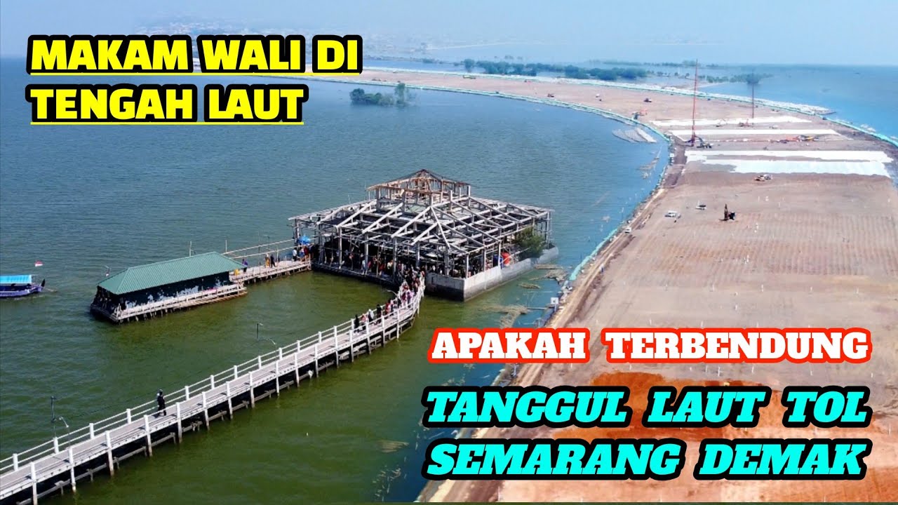 UPDATE Tanggul Laut Tol Semarang Demak Menuju MAKAM  WALI Di Tengah Laut Sayung Demak