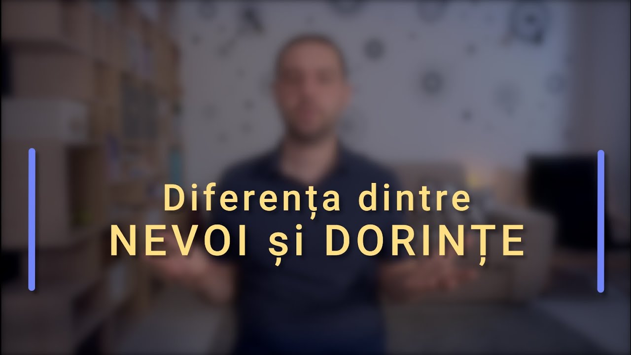 Diferența dintre nevoi și dorințe