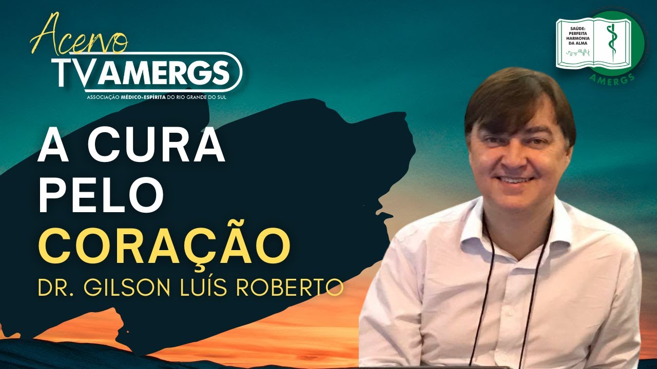 A cura pelo Coração | Dr  Gilson Luis Roberto
