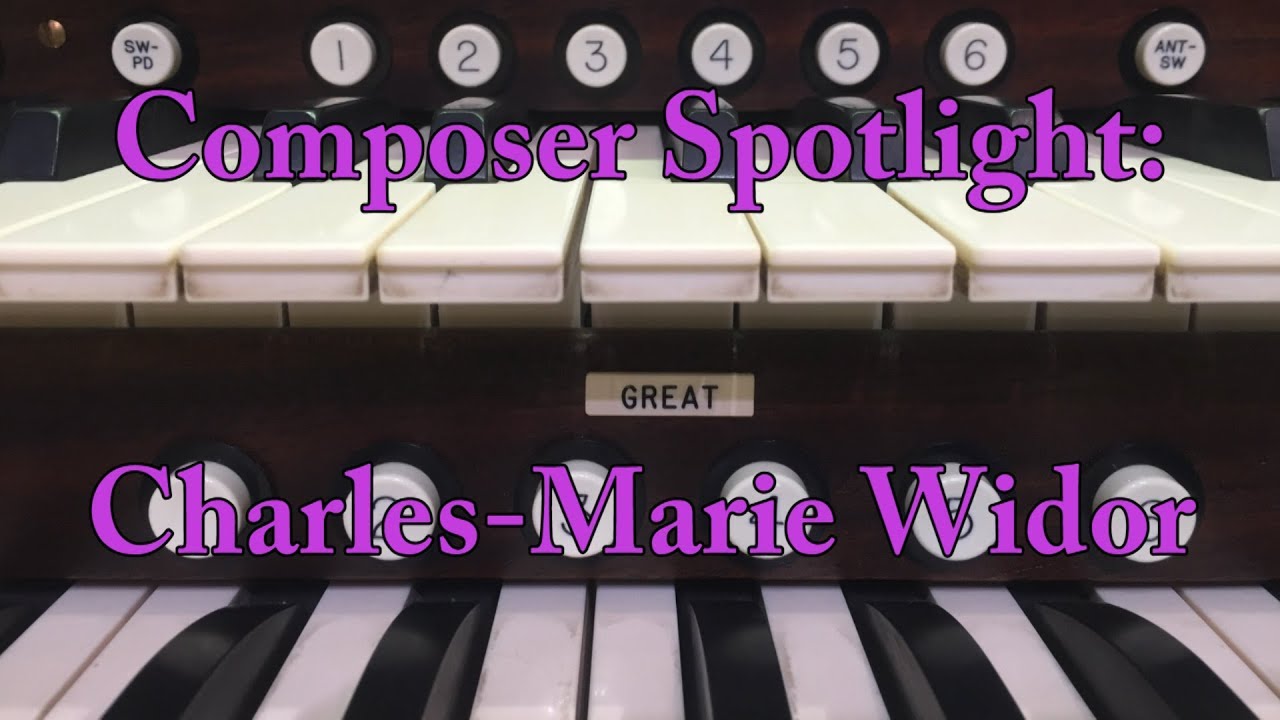 Composer Spotlight: Charles Marie Widor