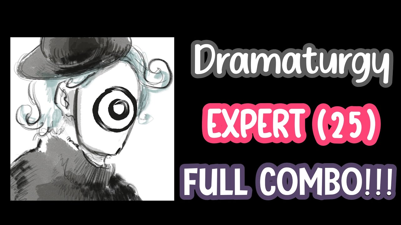 Dramaturgy [EXPERT LVL 25] Full Combo