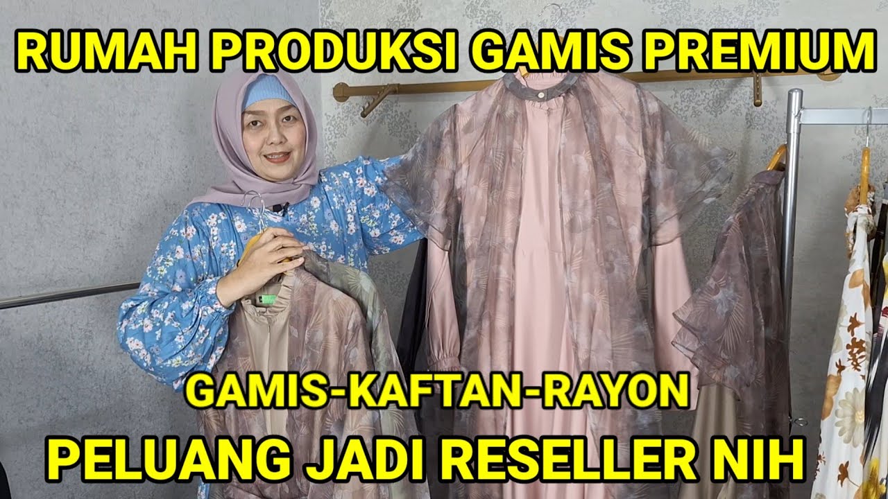 PELUANG JADI RESELLER GAMIS PESTA, KAFTAN, RAYON PREMIUM. LANGSUNG DARI RUMAH PRODUKSI