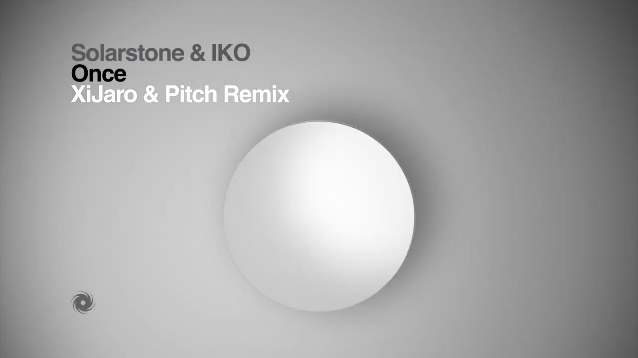 Solarstone & IKO - Once (XiJaro & Pitch Remix)