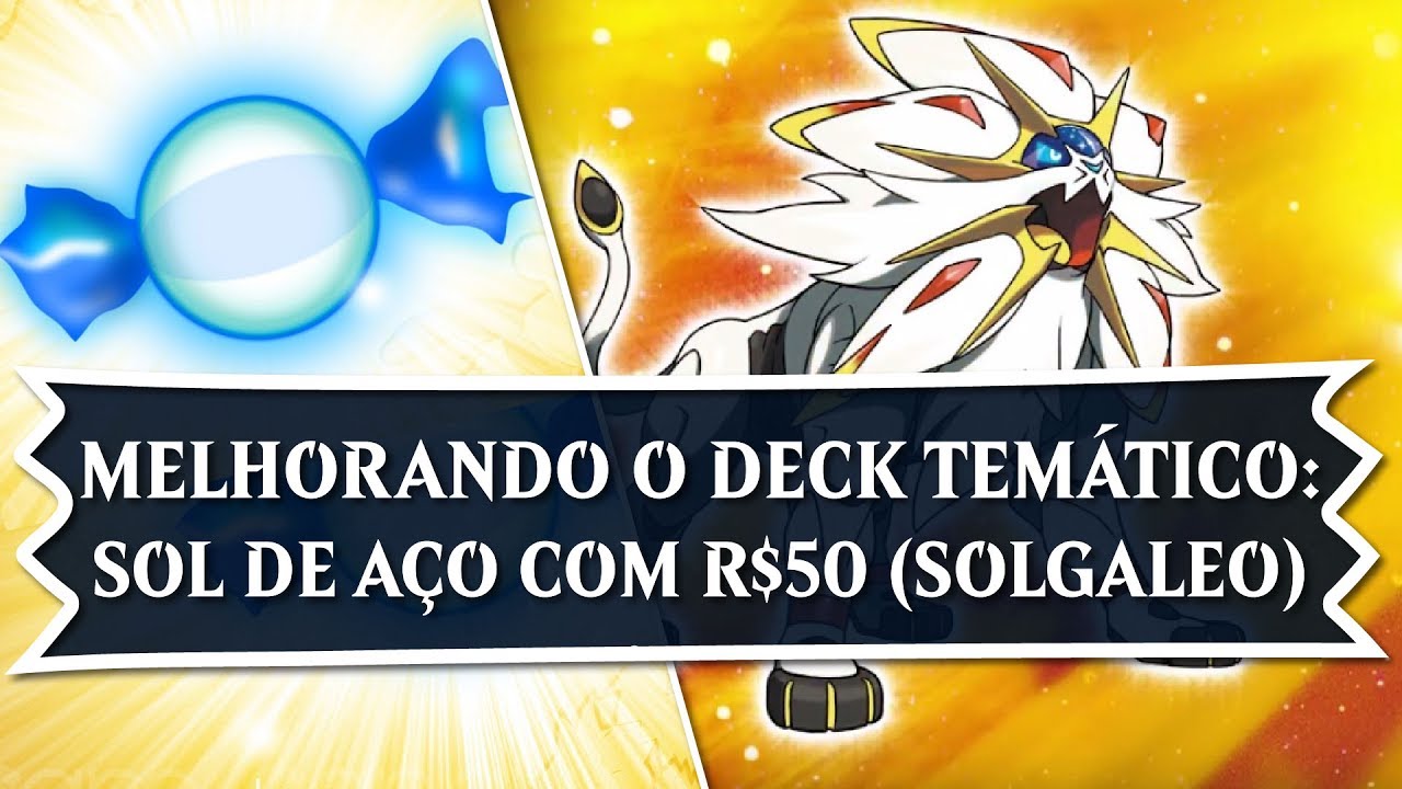 POKÉMON - Melhorando o Deck Temático: Sol de Aço (Solgaleo)