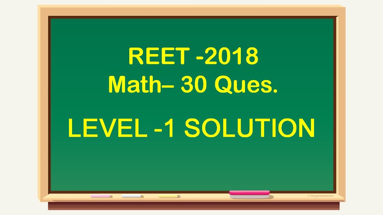 REET MATH LEVEL -1 PREVIOUS EXAM 2018 SOLUTION