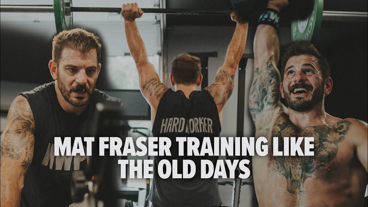 MAT FRASER TRAINING LIKE THE OLD DAYS
