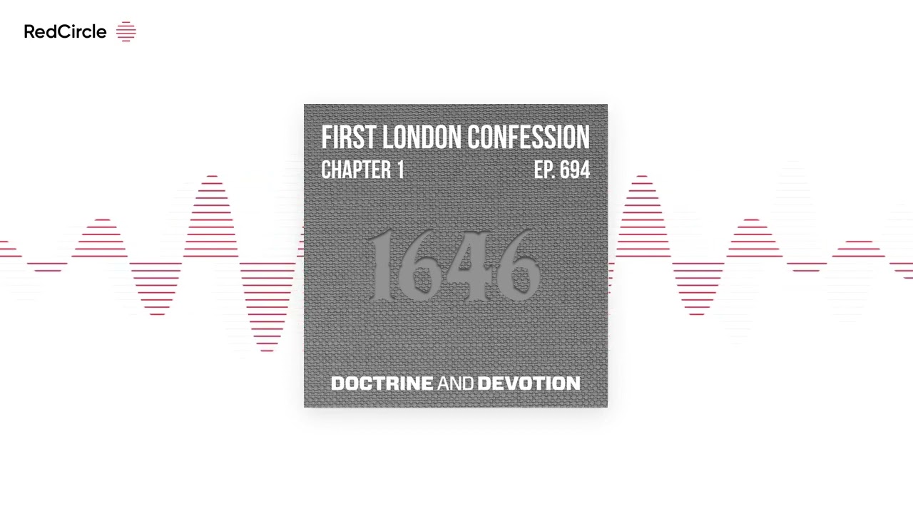 Doctrine and Devotion (694) - First London Confession, Ch 1 on God