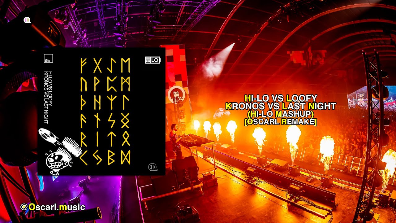 HI-LO vs Loofy - Kronos vs Last Night (HI-LO Mashup) [OscarX Remake]
