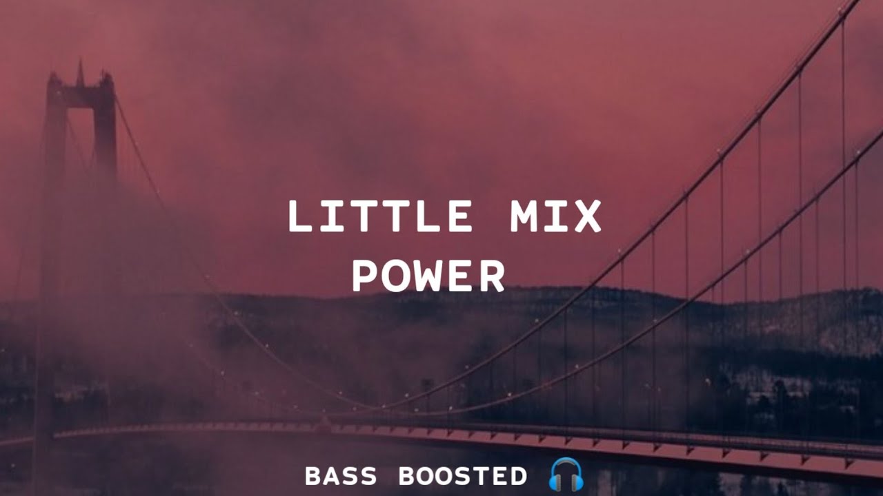 Little Mix - Power [Empty Hall] [Bass Boosted 🎧]