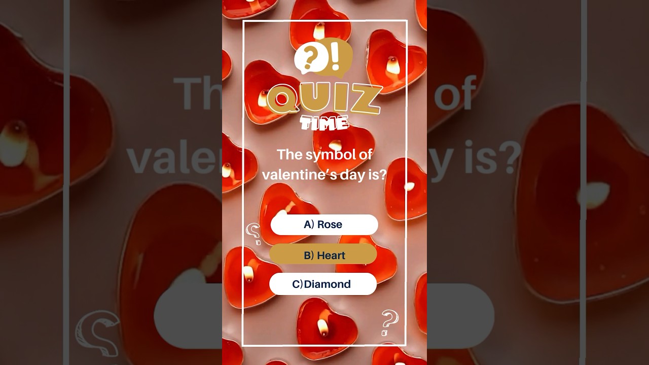 •Valentine’s day quick quiz challenge! How many did you GUESSED? 