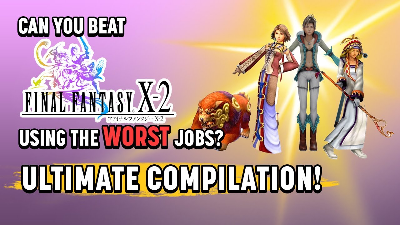 Can You Beat Final Fantasy X-2 Using The Worst Dresspheres? [ALL EPISODES]