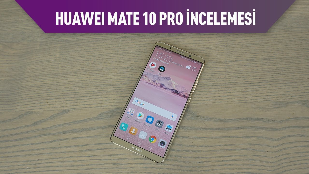 Huawei Mate 10 Pro Akıllı Telefon İncelemesi