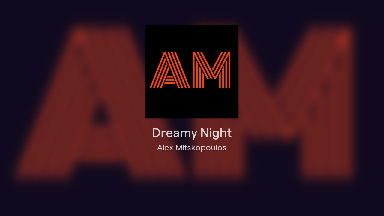 Dreamy Night/ Alex Mitskopoulos