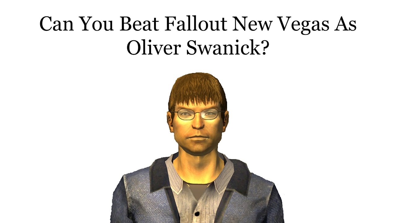 Can You Beat Fallout New Vegas As Oliver Swanick?