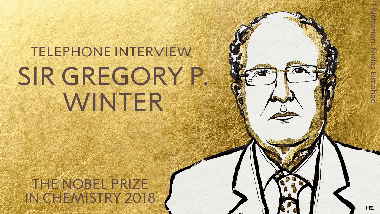 Interview with Sir Gregory P. Winter, 2018 Nobel Prize Laureate in Chemistry