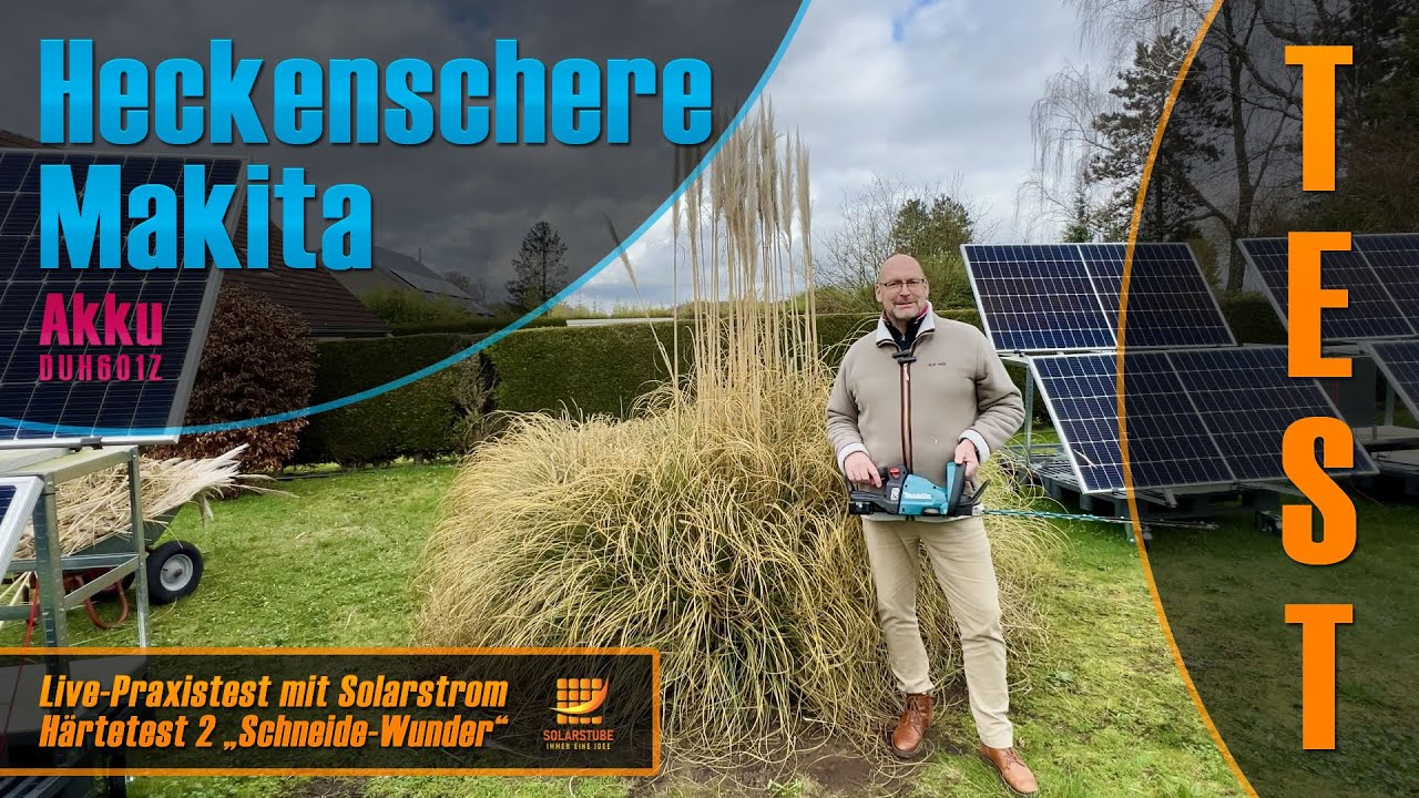 Härtetest 2: Heckenschere Makita Akku DUH601Z mit Solarstrom „Schneide-Wunder“