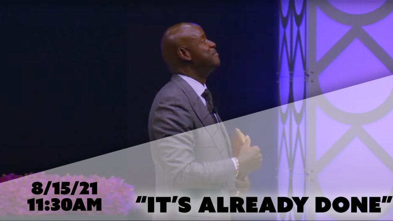 IT’S ALREADY DONE!! | Bishop Daniel Robertson Jr. | 08-15-2021 11:30AM