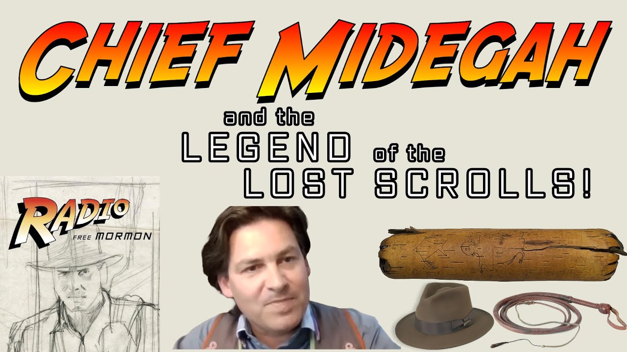 Chief Midegah and the Legend of the Lost Scrolls! [Radio Free Mormon 354]