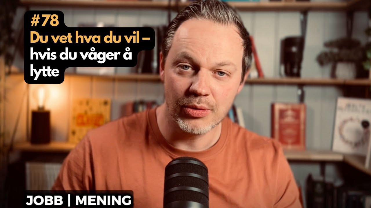 Du vet hva du vil – hvis du våger å lytte
