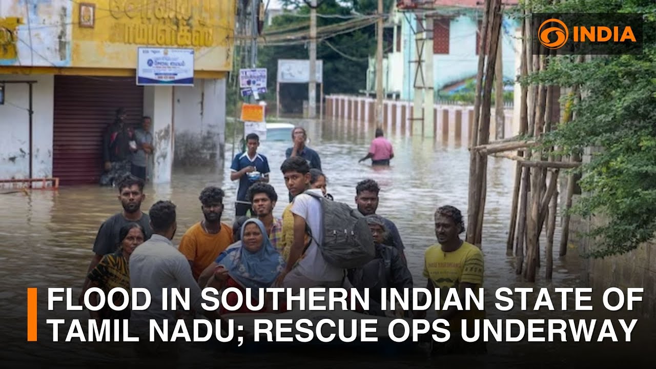 Flood in southern Indian state of Tamil Nadu, rescue ops underway | DD India