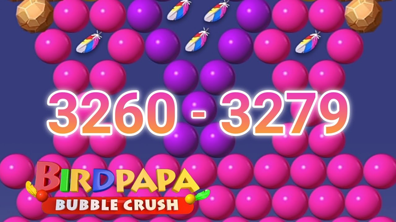 Birdpapa bubble crush, level 3260-3279,beautiful bubble game @fruitgame
