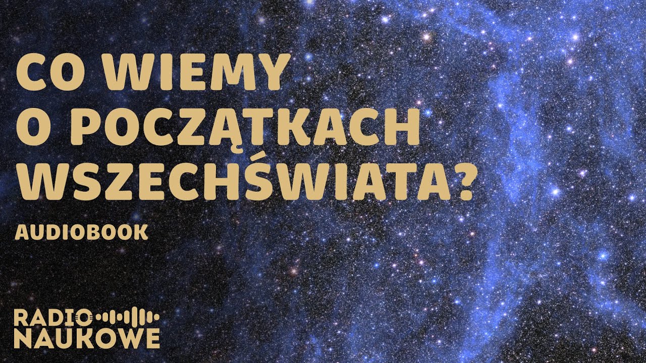 Początki wszechświata &ndash; Czy Wielki Wybuch był głośny? Karolina Głowacka, prof. Jean-Pierre Lasota