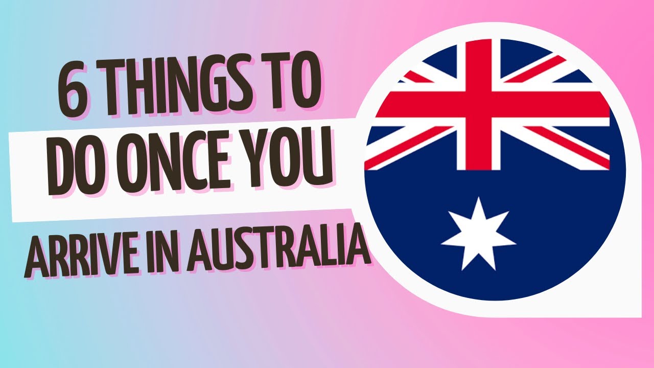 6 Things to do immediately you arrive in Australia!!!
