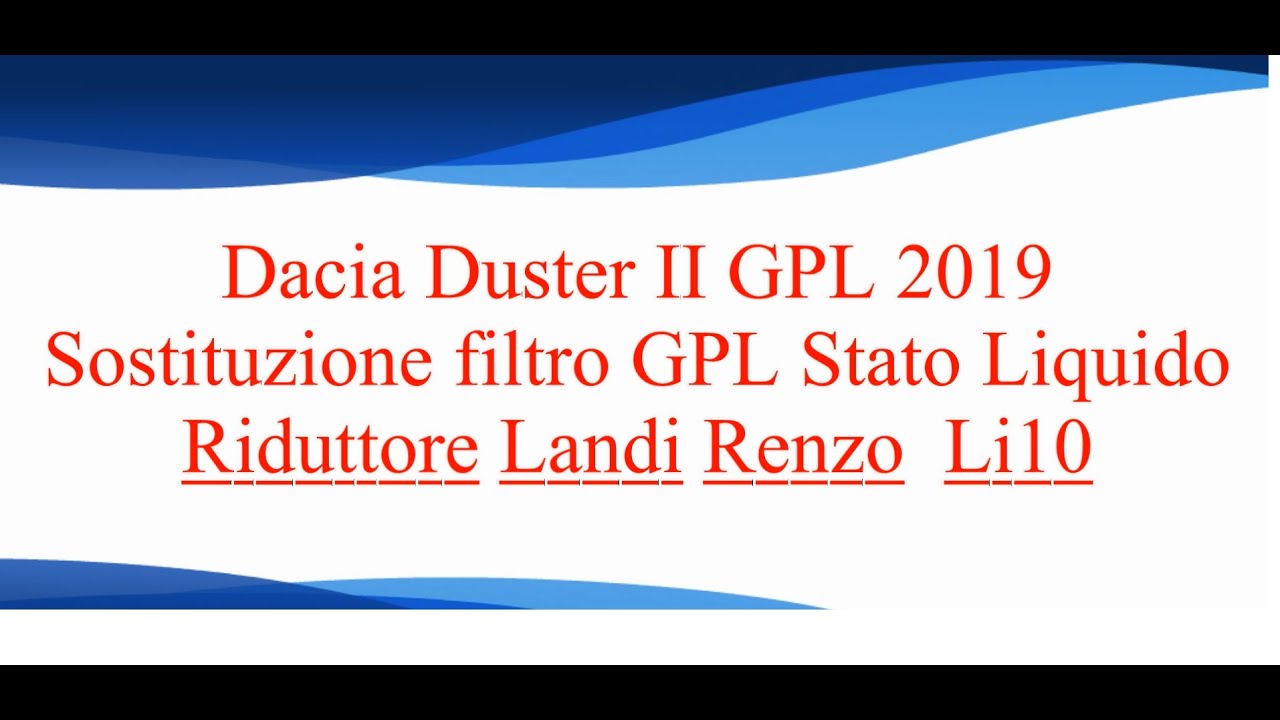 Tutorial Sostituzione filtro GPL Stato Liquido Dacia Duster II