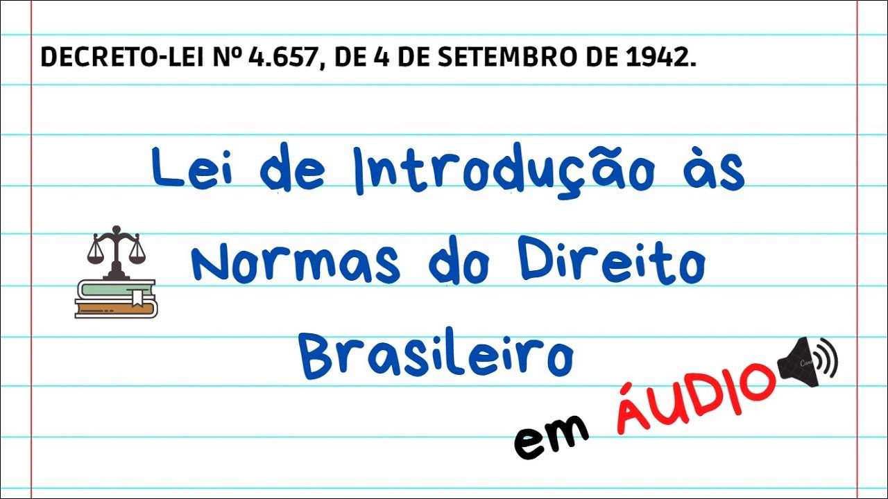 Áudio da LINDB - Decreto-lei 4.657/42 - c/ VOZ HUMANA!