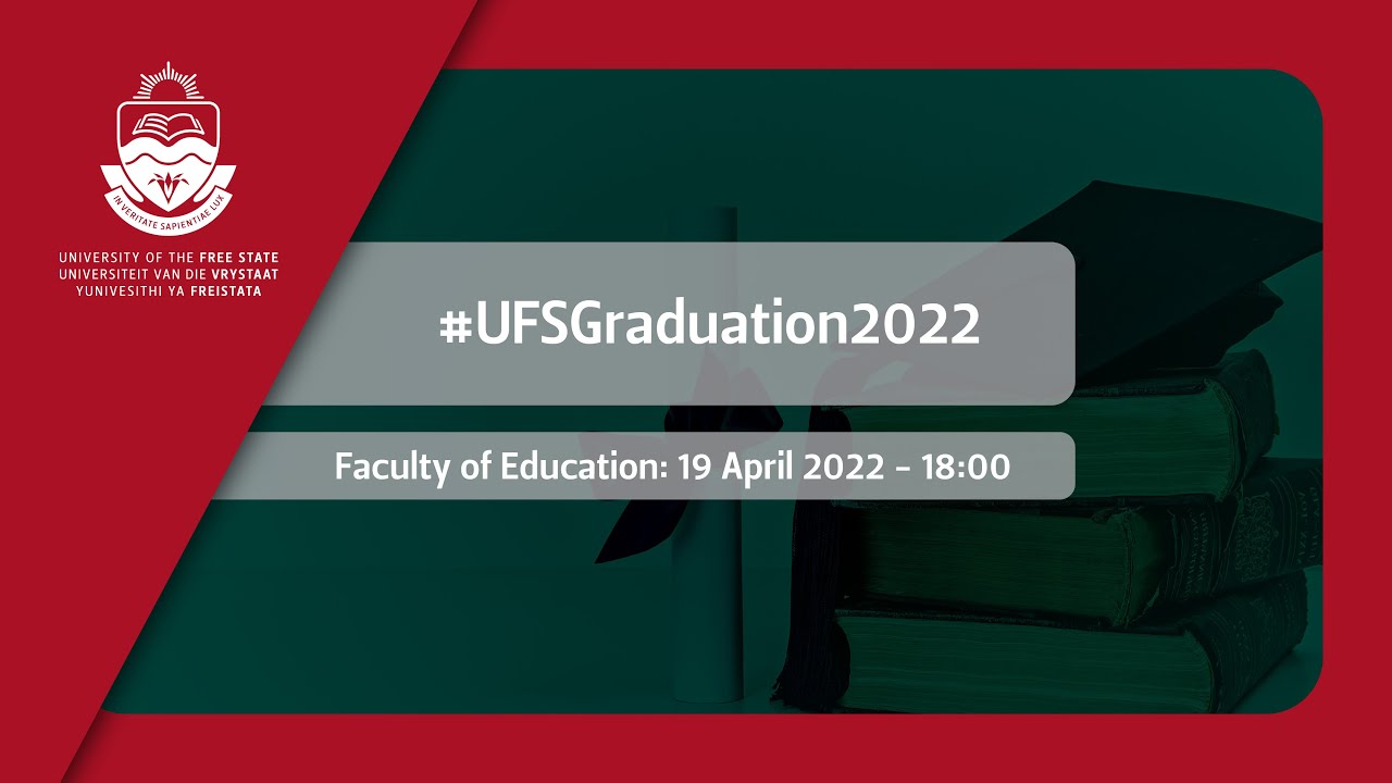 2022 UFS Graduation - Faculty of Education: 19 April 2022 (evening session)