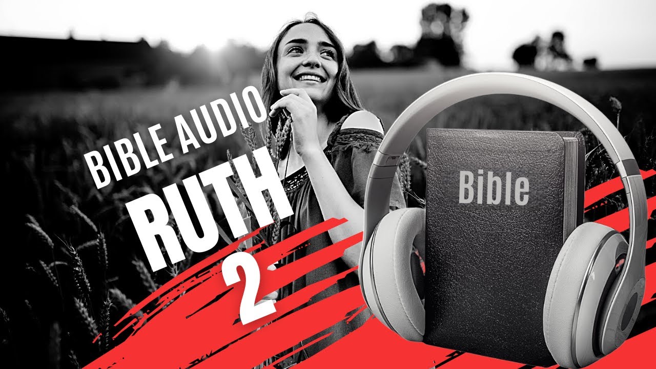 RUTH 2 | LA BIBLE AUDIO avec textes