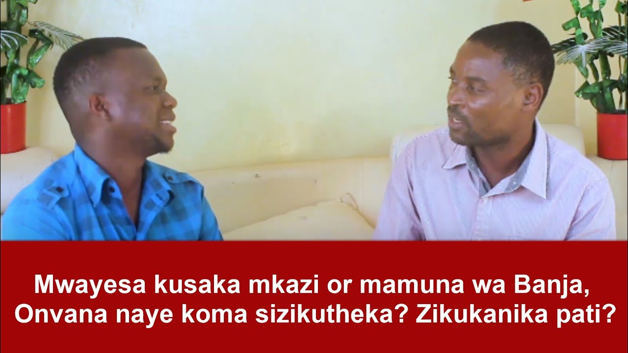 Mwayesa kusaka mkazi or mamuna wa Banja, onvana naye koma sizikutheka? Zikukanika pati? | EPS 01
