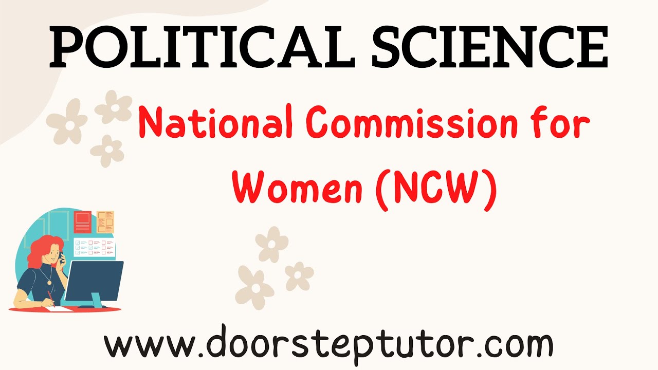 National Commission for Women (NCW): Establishment, Functions, Working | Political Science