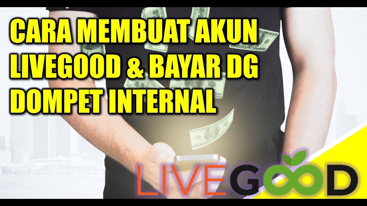 CARA MEMBUAT AKUN LIVEGOOD DAN MEMBAYAR DENGAN DOMPET KREDIT INTERNAL