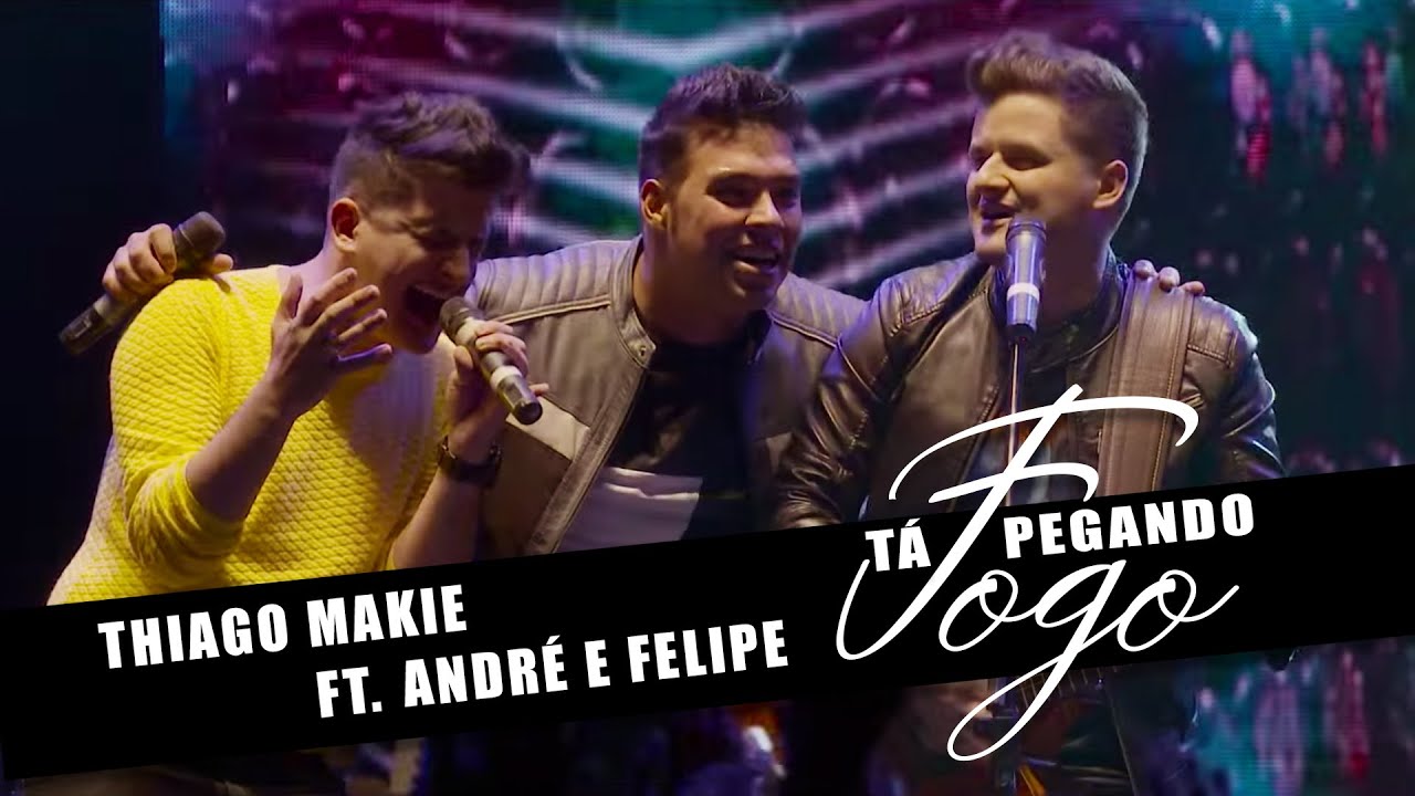 Thiago Makie feat. André e Felipe - Tá Pegando Fogo -  #Clipe