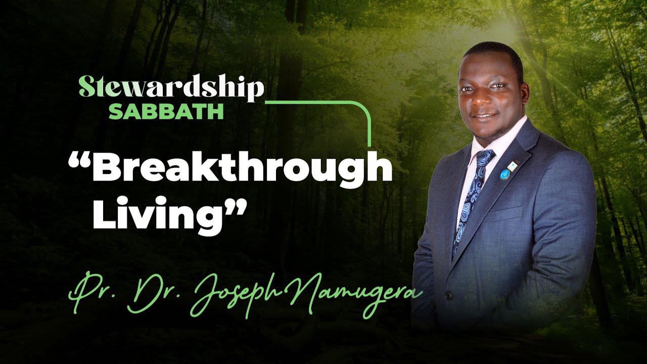 Live: Stewardship Sabbath Worship ~ Breakthrough Living with Pr. Dr. Joseph Namugera