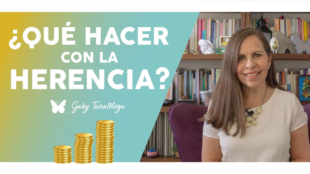 ¿Qué hacer con la herencia? - Tanatotip - Gaby Tanatóloga