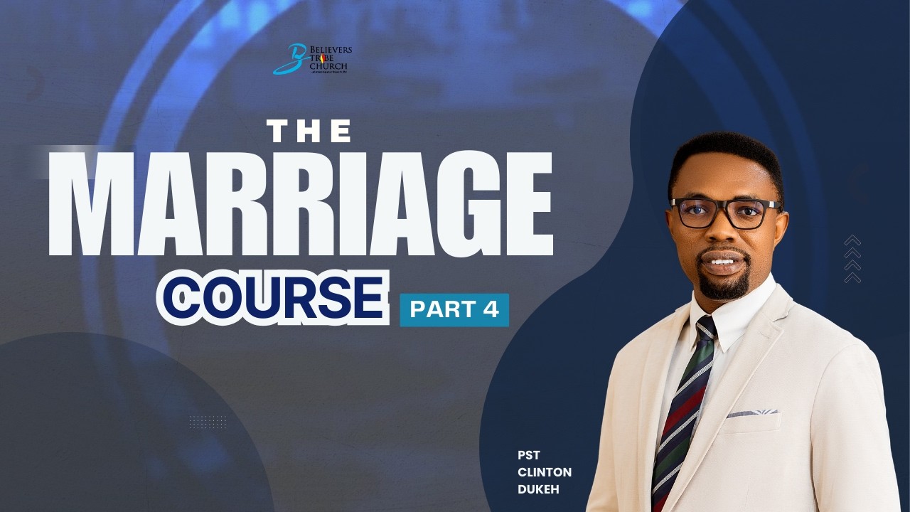 THE MARRIAGE COURSE PART 4 |PST CLINTON DUKEH | 22ND FEBRUARY  2026