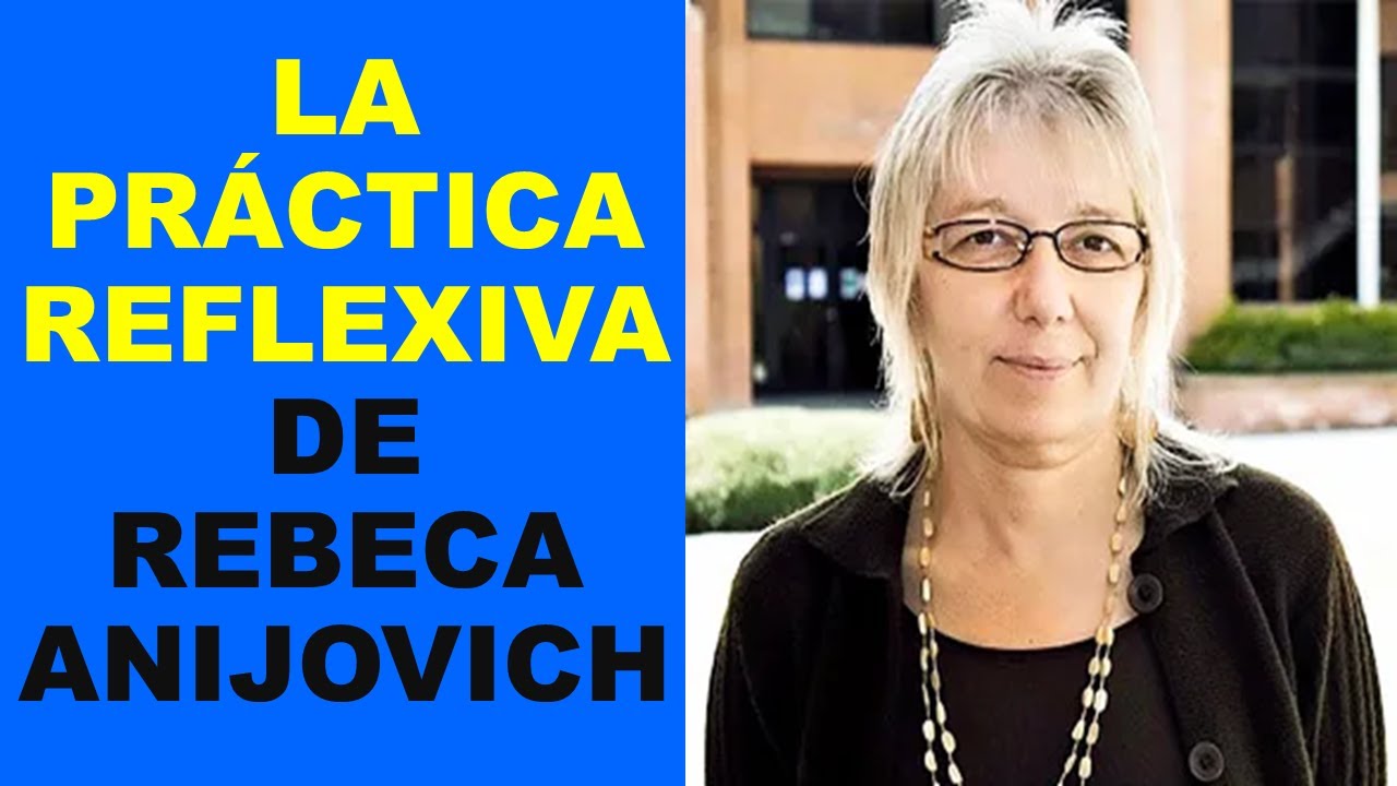 Soy Docente: LA PRÁCTICA REFLEXIVA DE REBECA ANIJOVICH
