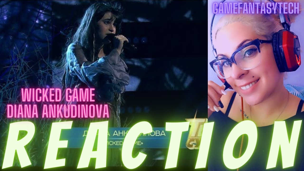 DIANA ANKUDINOVA - WICKED GAME (Диана Анкудинова) - REACTION