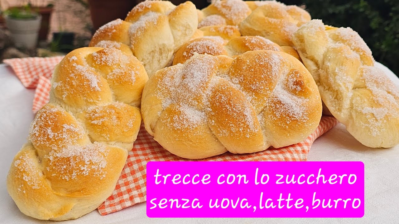 Trecce con lo zucchero, senza latte, burro e uova.