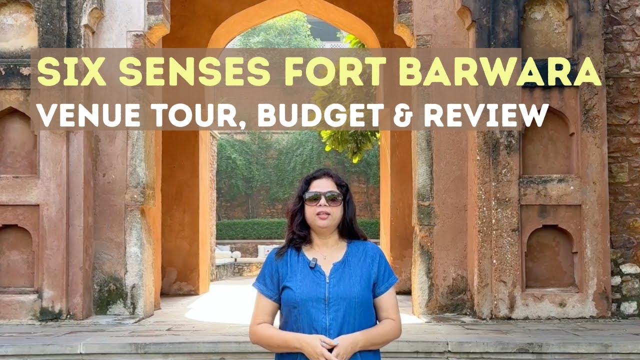 Destination Wedding in Six senses Fort, Rajasthan - Venue Tour, Budget & Review