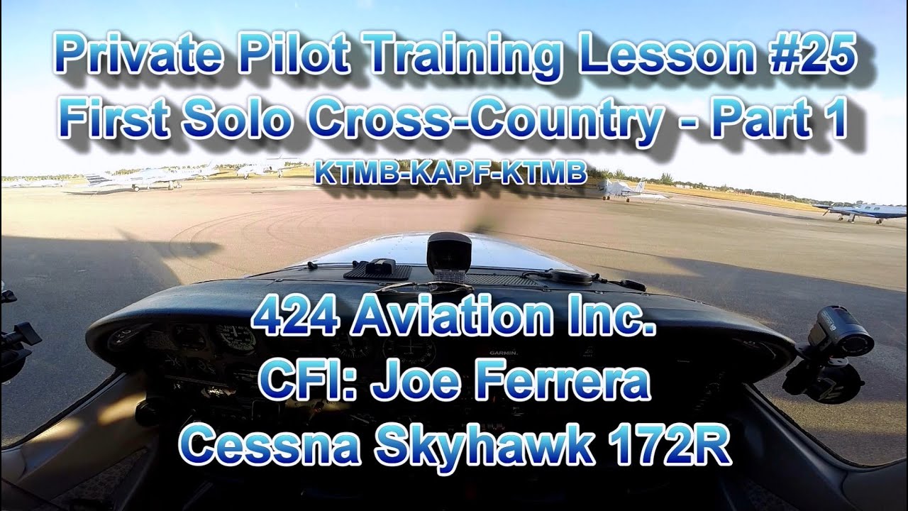 Private Pilot Flight Training, Lesson #25 - Part 1: First Solo Cross-Country KTMB-KAPF-KTMB
