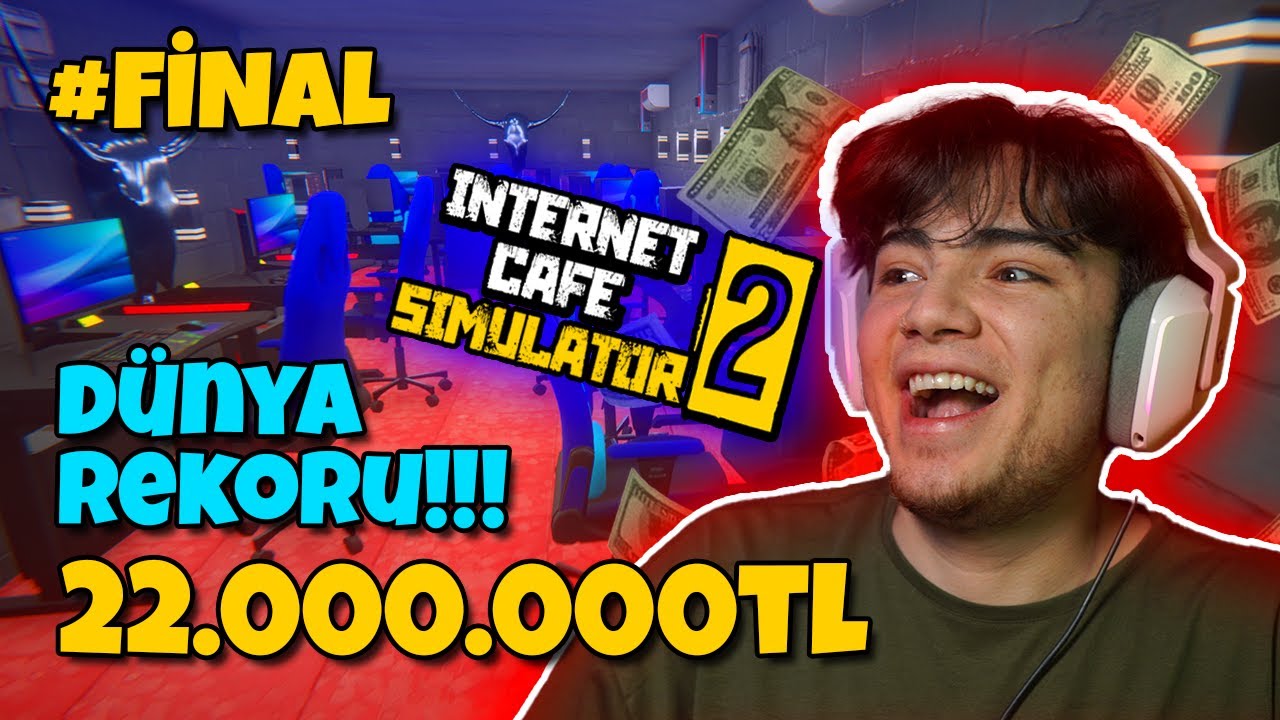 22.000.000 TL PARA YAPTIM !!! ( Dünya Rekoru ) - İnternet Cafe Simulator 2 #6 FİNAL