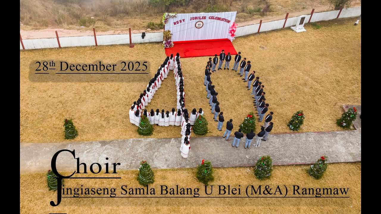 CHOIR RUBY JUBILEE || JINGIASENG SAMLA BALANG U BLEI (M&A) RANGMAW